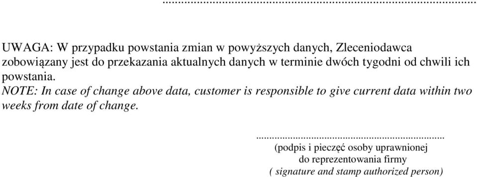 NOTE: In case of change above data, customer is responsible to give current data within two weeks