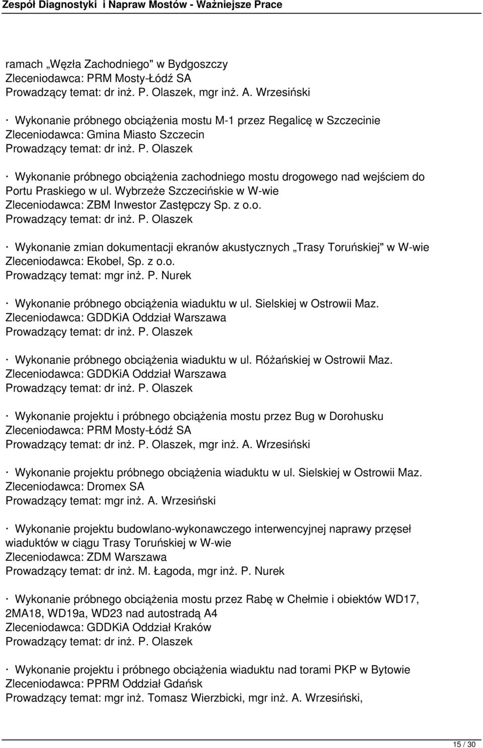 Praskiego w ul. Wybrzeże Szczecińskie w W-wie Zleceniodawca: ZBM Inwestor Zastępczy Sp. z o.o. Wykonanie zmian dokumentacji ekranów akustycznych Trasy Toruńskiej" w W-wie Zleceniodawca: Ekobel, Sp.
