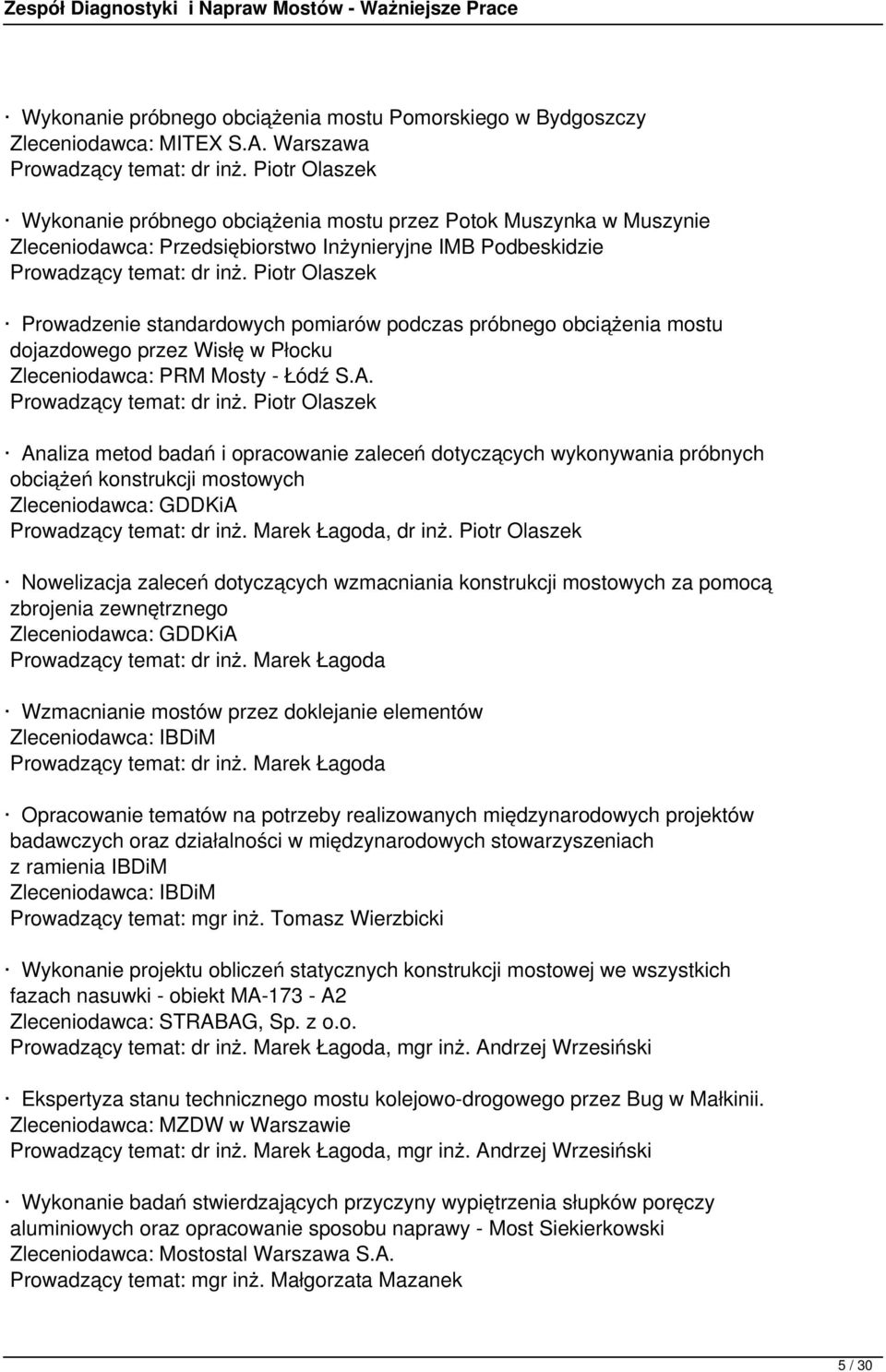obciążenia mostu dojazdowego przez Wisłę w Płocku Zleceniodawca: PRM Mosty - Łódź S.A.