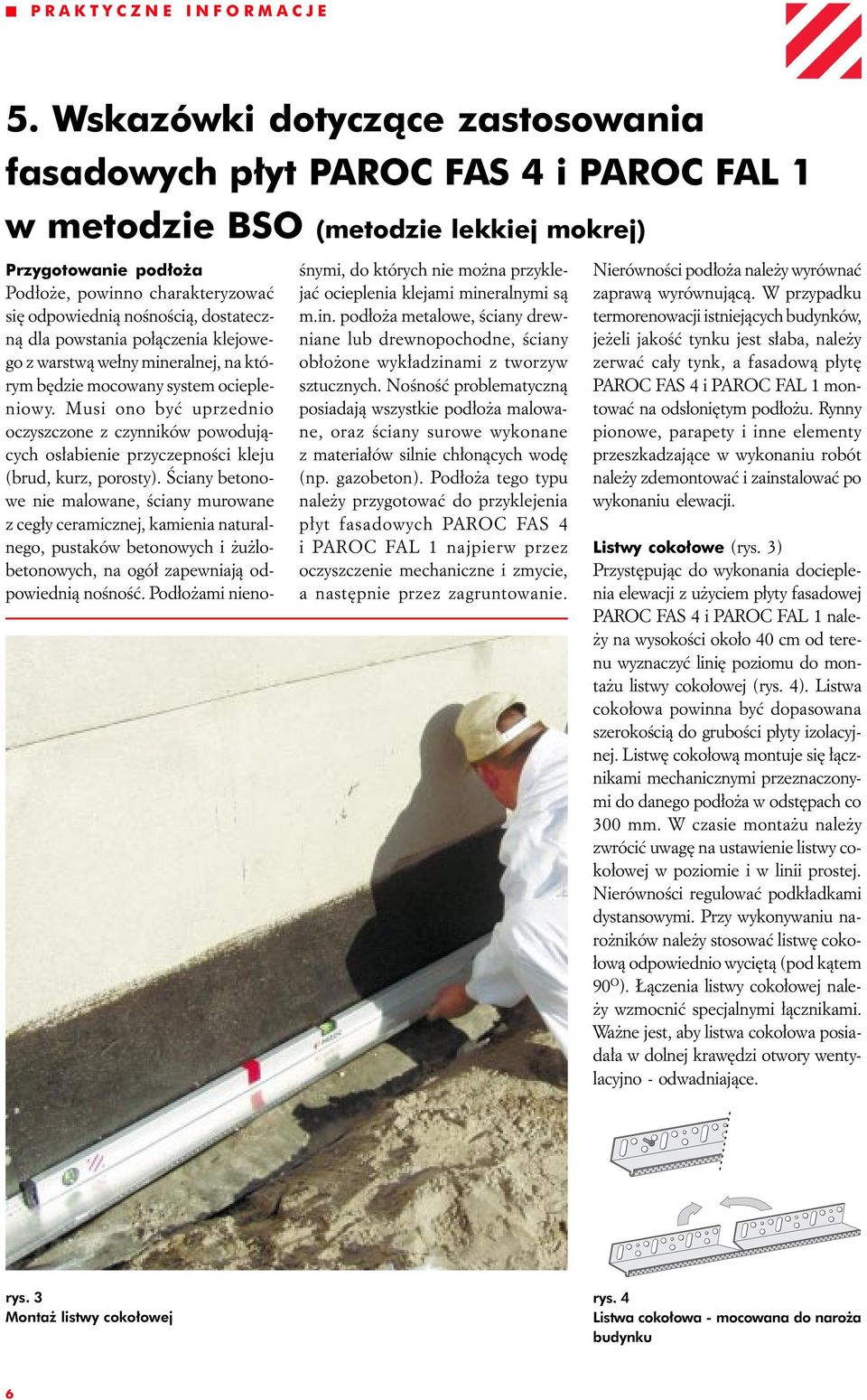 dostateczną dla powstania połączenia klejowego z warstwą wełny mineralnej, na którym będzie mocowany system ociepleniowy.