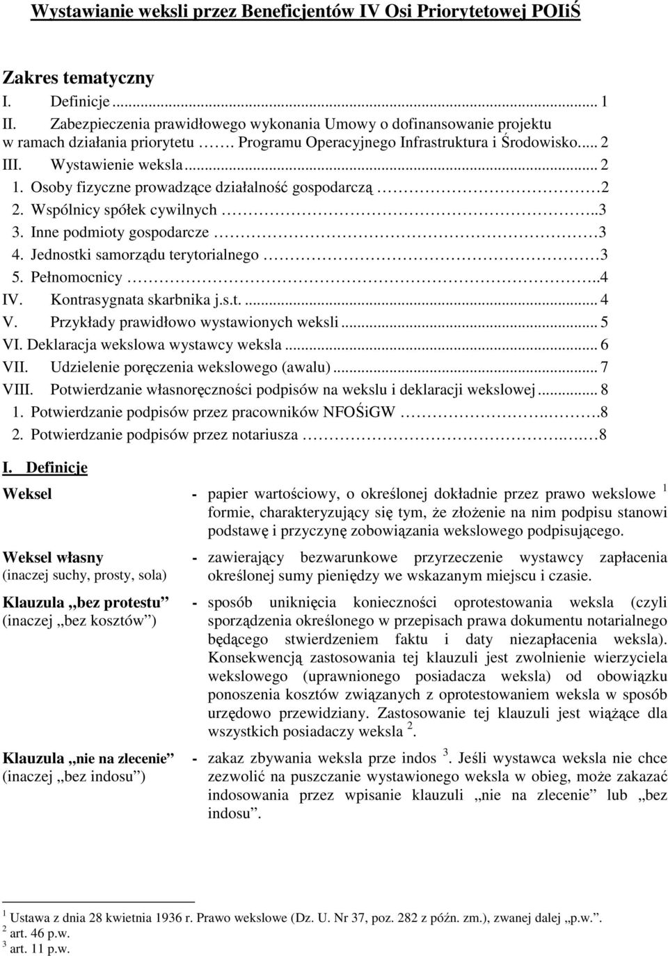 Osoby fizyczne prowadzące działalność gospodarczą 2 2. Wspólnicy spółek cywilnych..3 3. Inne podmioty gospodarcze 3 4. Jednostki samorządu terytorialnego 3 5. Pełnomocnicy..4 IV.