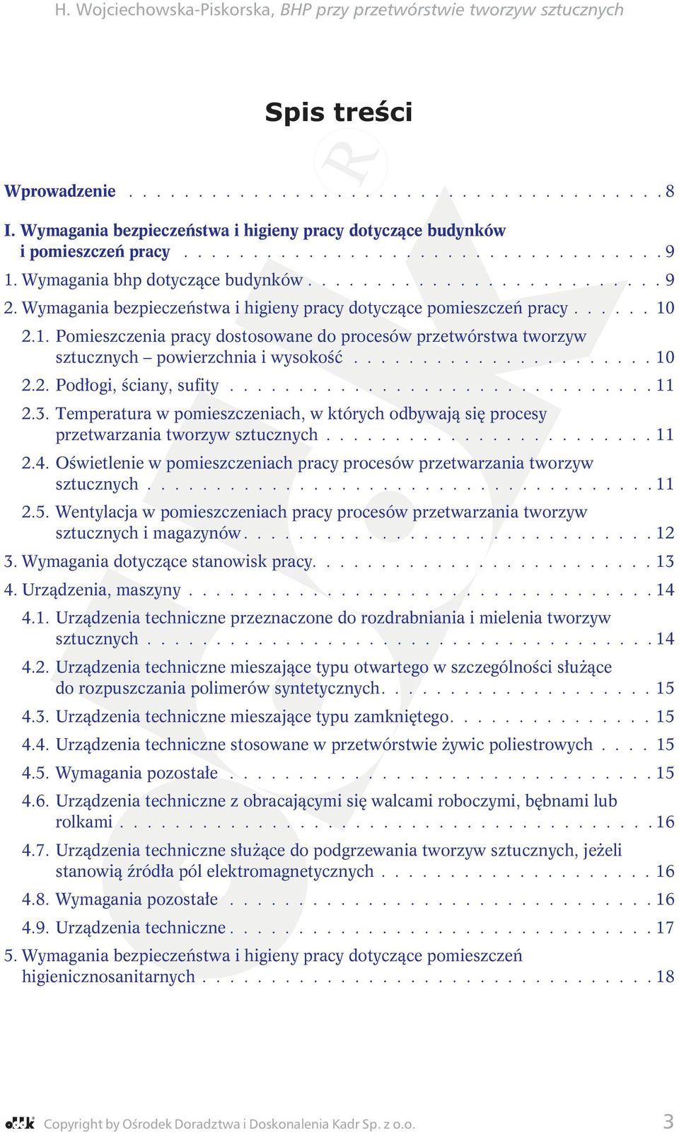 2.1. Pomieszczenia pracy dostosowane do procesów przetwórstwa tworzyw sztucznych powierzchnia i wysokość...................... 10 2.2. Podłogi, ściany, sufity............................... 11 2.3.