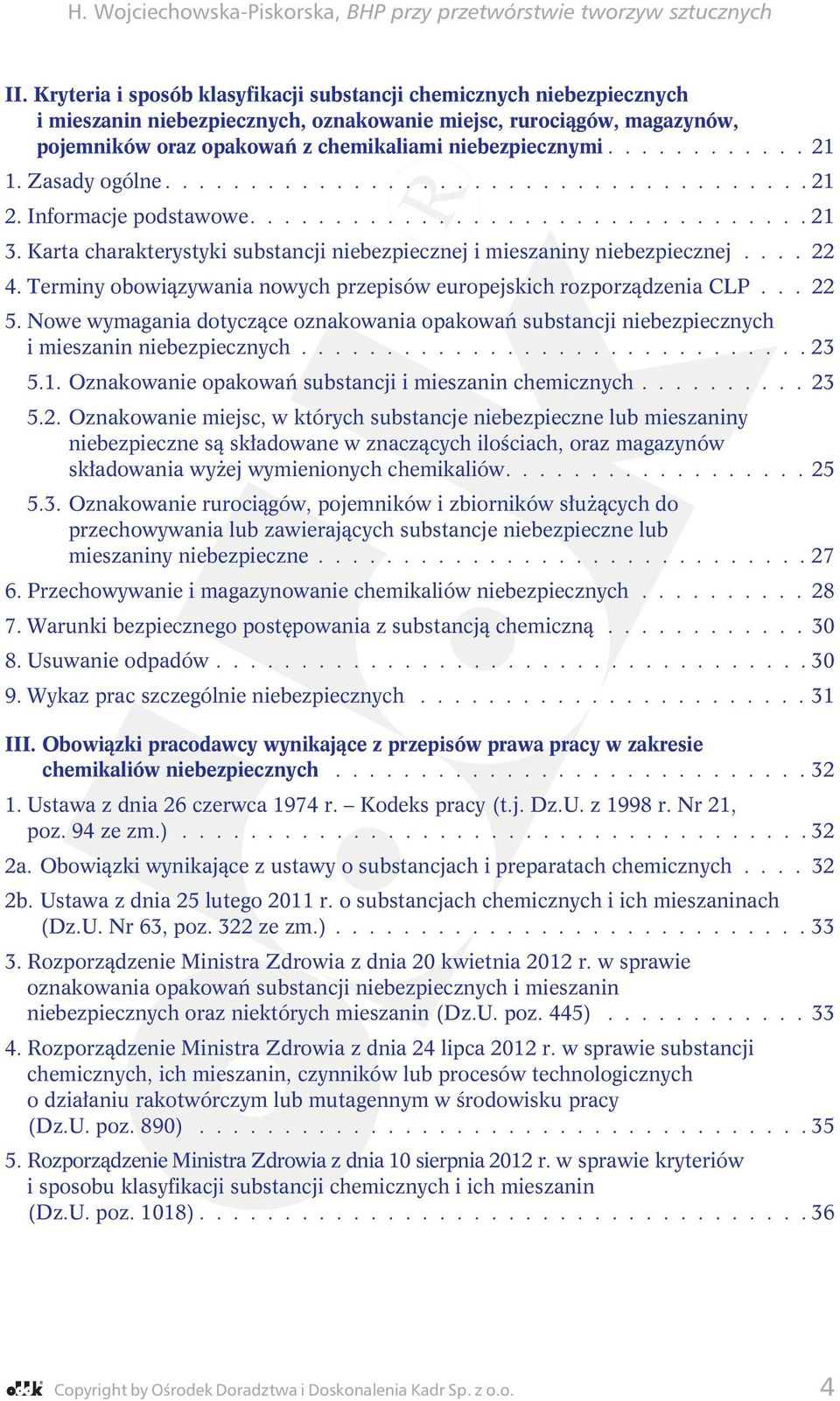 Karta charakterystyki substancji niebezpiecznej i mieszaniny niebezpiecznej.... 22 4. Terminy obowiązywania nowych przepisów europejskich rozporządzenia CLP... 22 5.