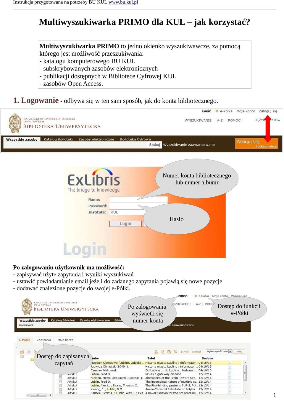 publikacji dostępnych w Bibliotece Cyfrowej KUL - zasobów Open Access. 1. Logowanie - odbywa się w ten sam sposób, jak do konta bibliotecznego.