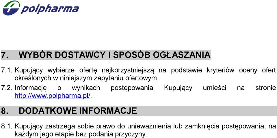 zapytaniu ofertowym. 7.2. Informację o wynikach postępowania Kupujący umieści na stronie http://www.