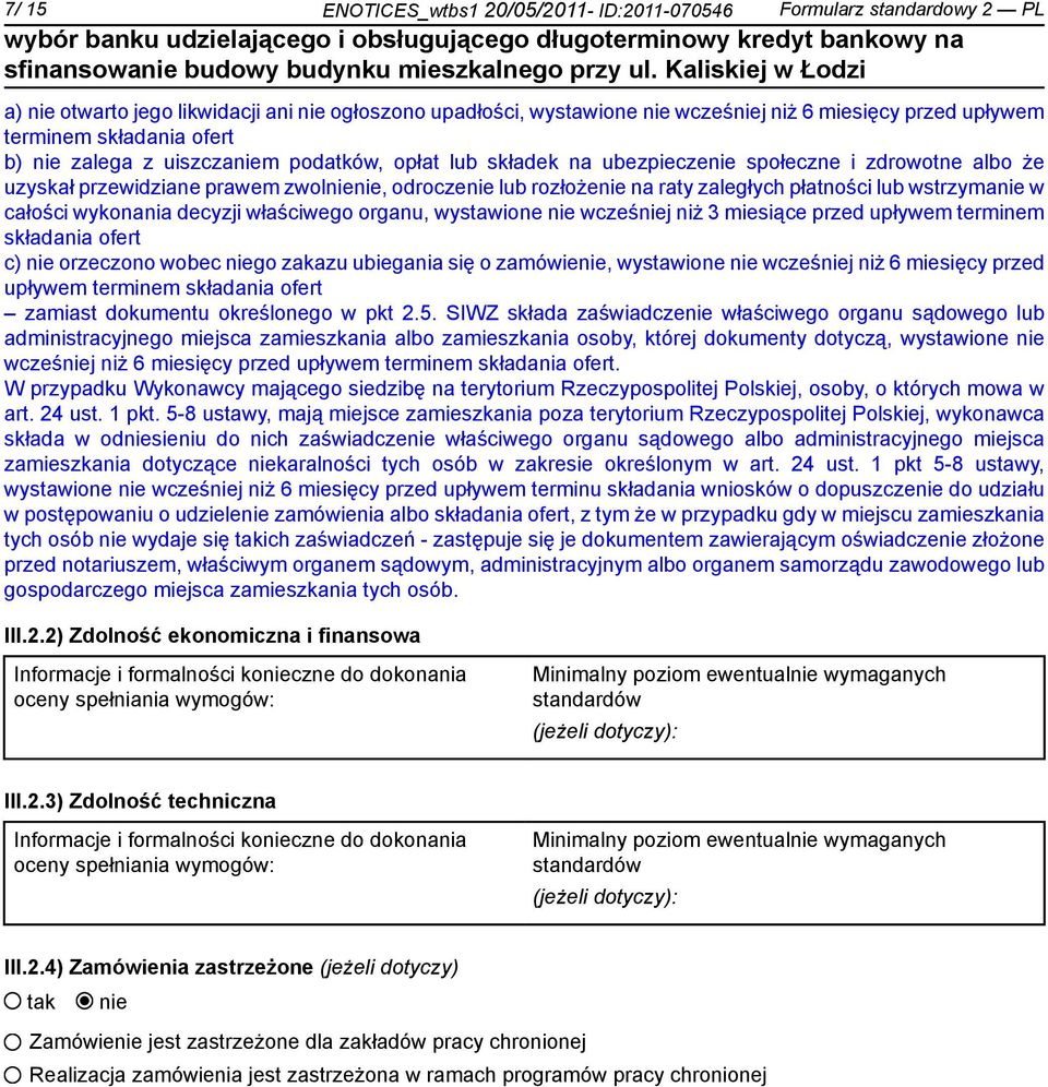 wykonania decyzji właściwego organu, wystawione wcześj niż 3 miesiące przed upływem terminem składania ofert c) orzeczono wobec go zakazu ubiegania się o zamówie, wystawione wcześj niż 6 miesięcy