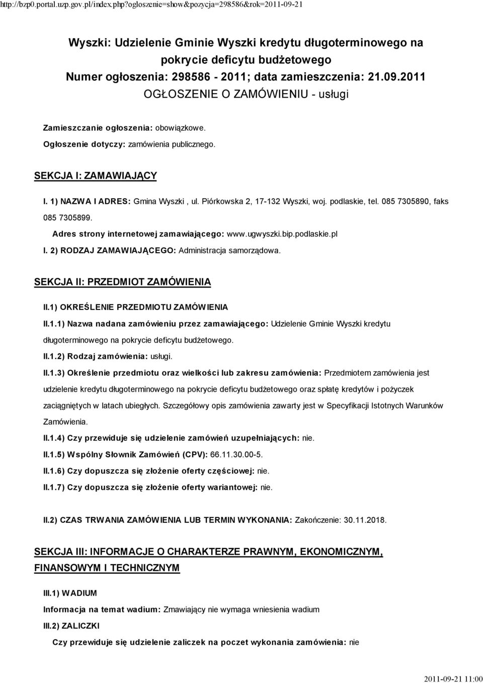 Piórkowska 2, 17-132 Wyszki, woj. podlaskie, tel. 085 7305890, faks 085 7305899. Adres strony internetowej zamawiającego: www.ugwyszki.bip.podlaskie.pl I.