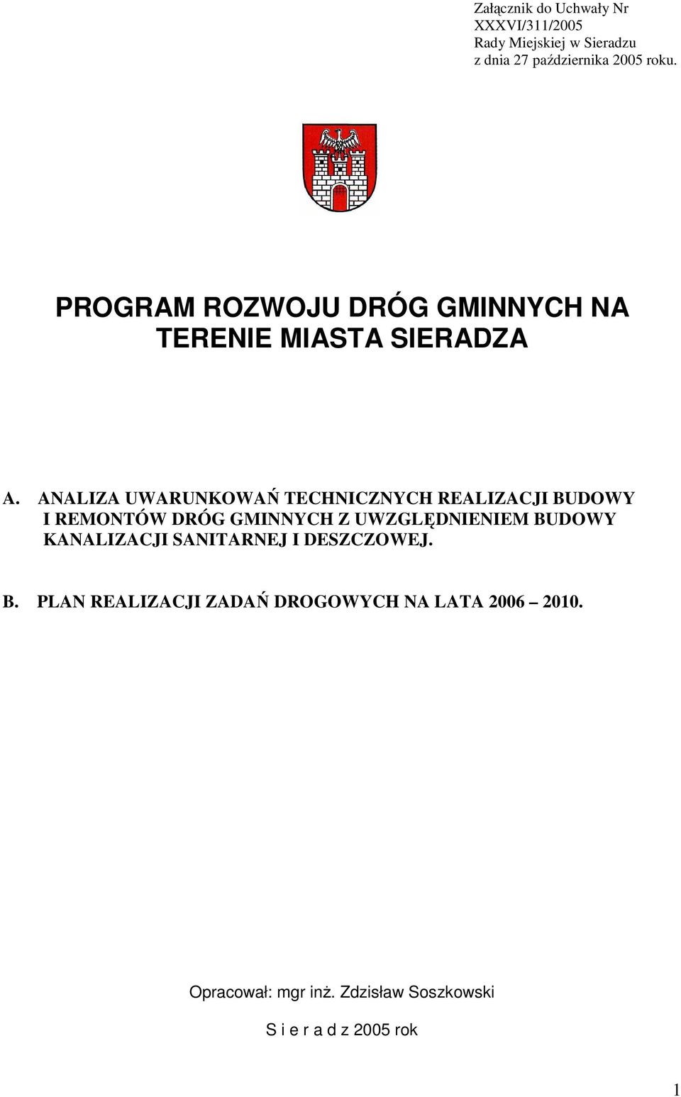 ANALIZA UWARUNKOWAŃ TECHNICZNYCH REALIZACJI BUDOWY I REMONTÓW DRÓG GMINNYCH Z UWZGLĘDNIENIEM BUDOWY
