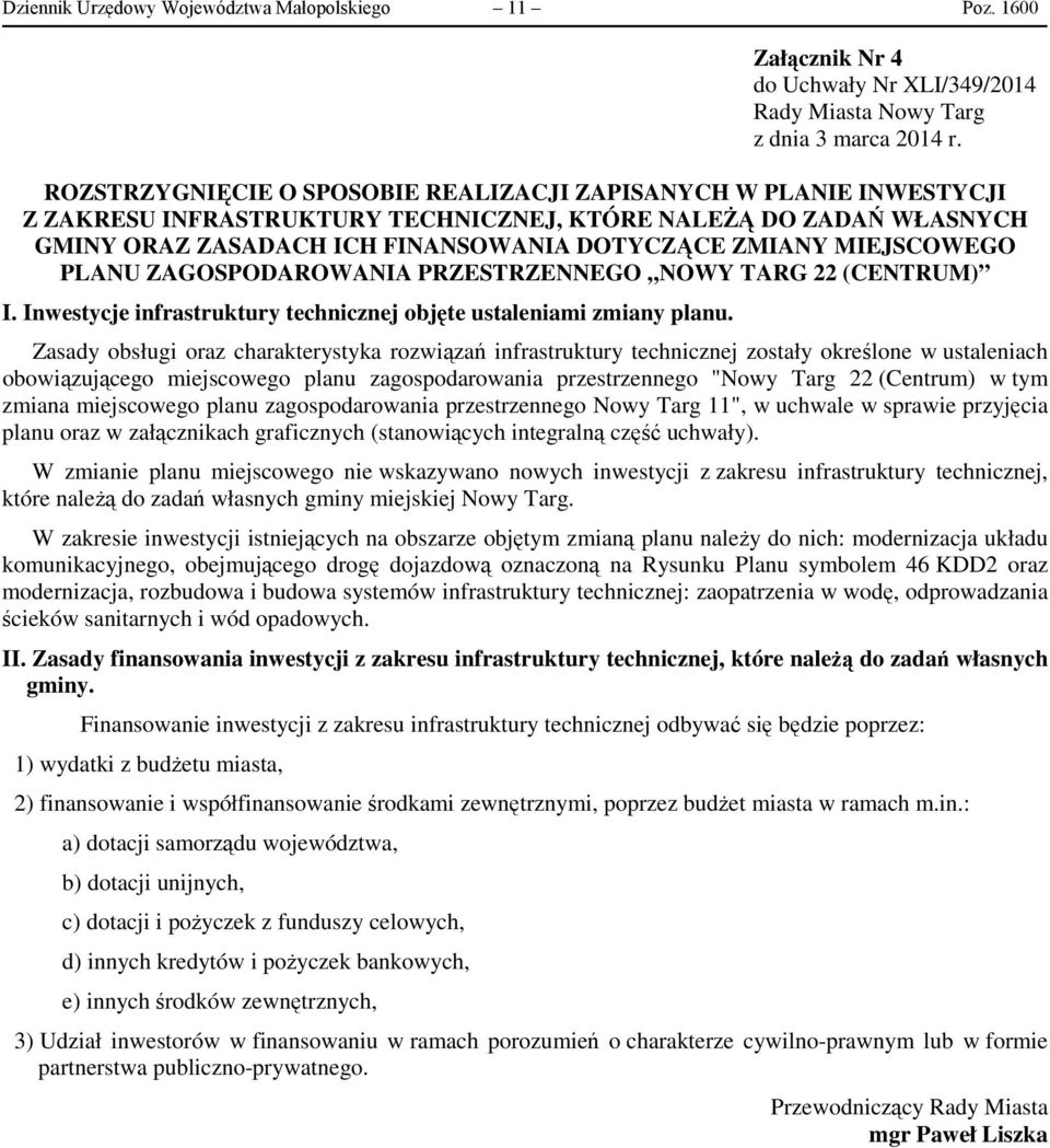 MIEJSCOWEGO PLANU ZAGOSPODAROWANIA PRZESTRZENNEGO NOWY TARG 22 (CENTRUM) I. Inwestycje infrastruktury technicznej objęte ustaleniami zmiany planu.