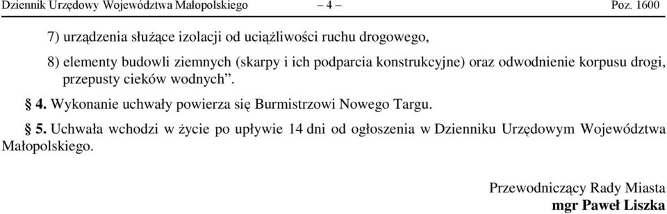 podparcia konstrukcyjne) oraz odwodnienie korpusu drogi, przepusty cieków wodnych. 4.