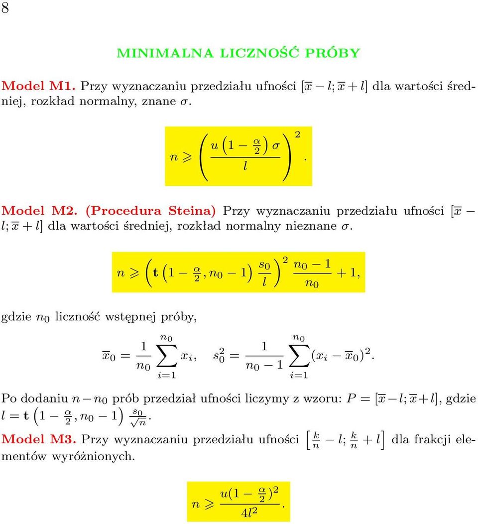 gdzie n 0 liczność wstępnej próby, ( ( ) ) n t 1 α 2, n s 2 0 n 0 1 0 1 + 1, l n 0 n 0 x 0 = 1 n 0 i=1 x i, s 2 0 = 1 n 0 1 n 0 (x i x 0 ) 2.