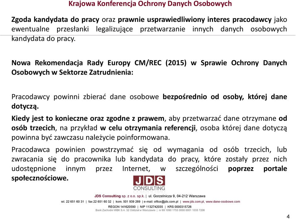 Kiedy jest to konieczne oraz zgodne z prawem, aby przetwarzać dane otrzymane od osób trzecich, na przykład w celu otrzymania referencji, osoba której dane dotyczą powinna być zawczasu należycie