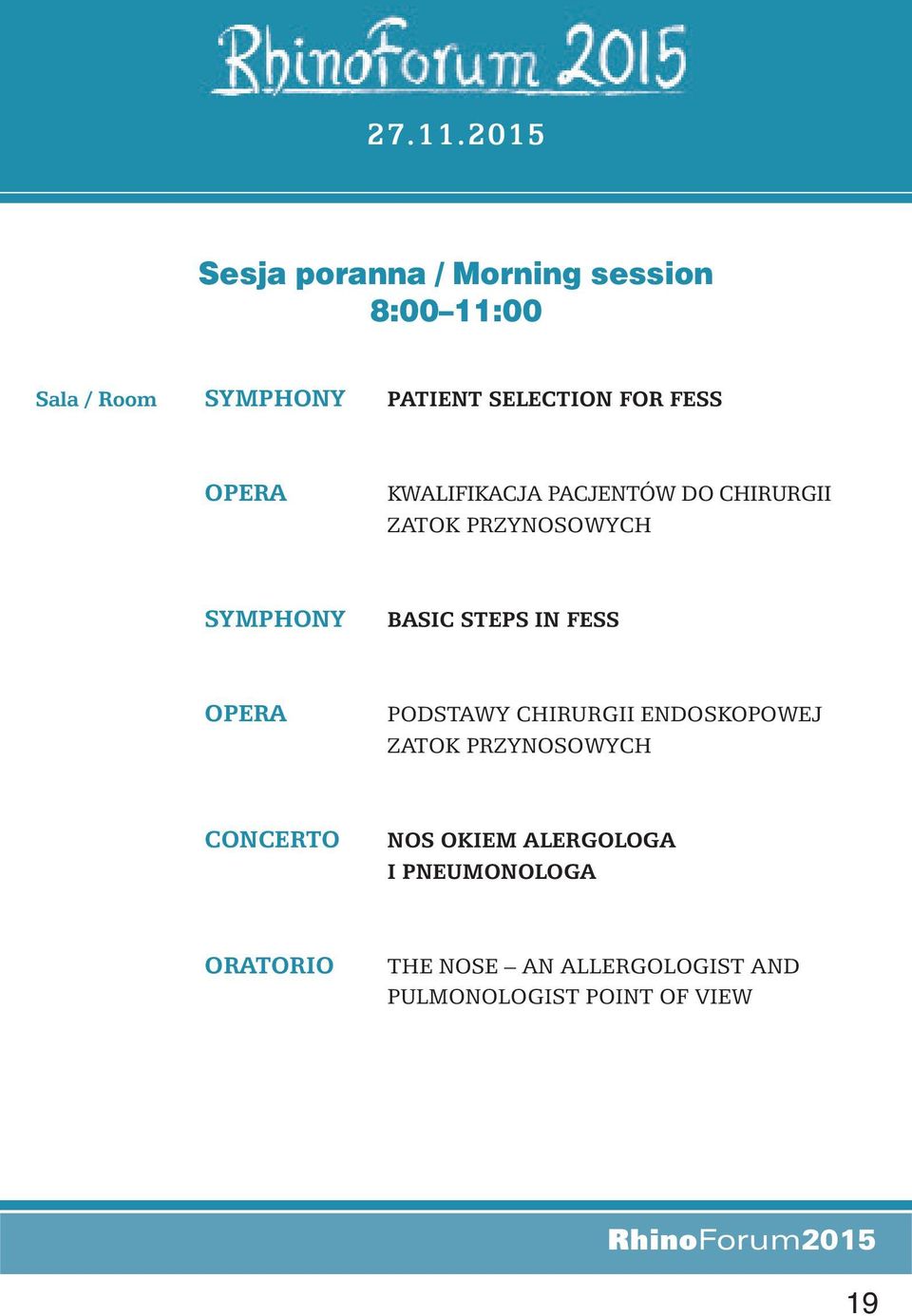 FESS OPERA KWALIFIKACJA PACJENTÓW DO CHIRURGII ZATOK PRZYNOSOWYCH SYMPHONY BASIC STEPS IN