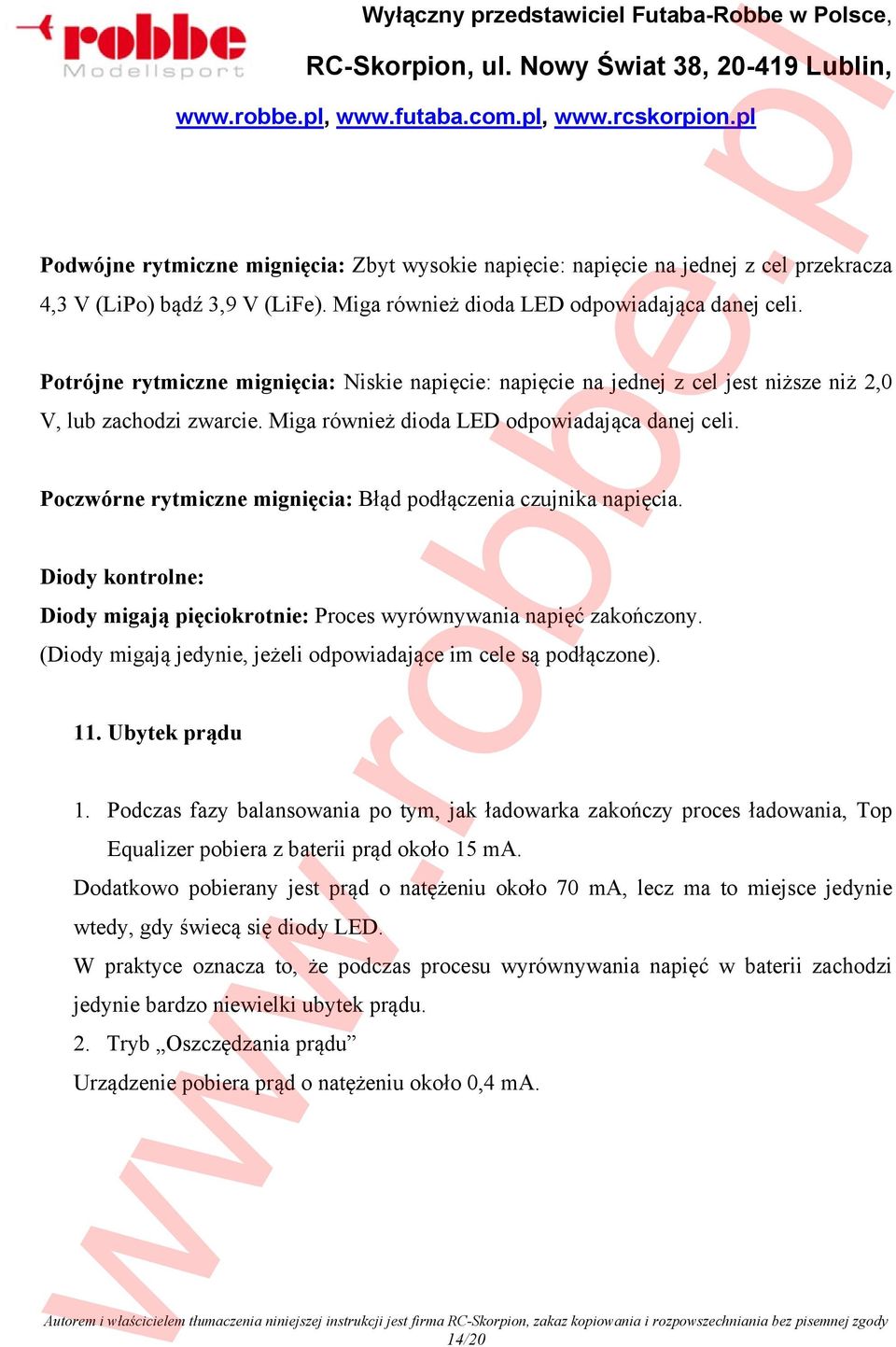 Poczwórne rytmiczne mignięcia: Błąd podłączenia czujnika napięcia. Diody kontrolne: Diody migają pięciokrotnie: Proces wyrównywania napięć zakończony.