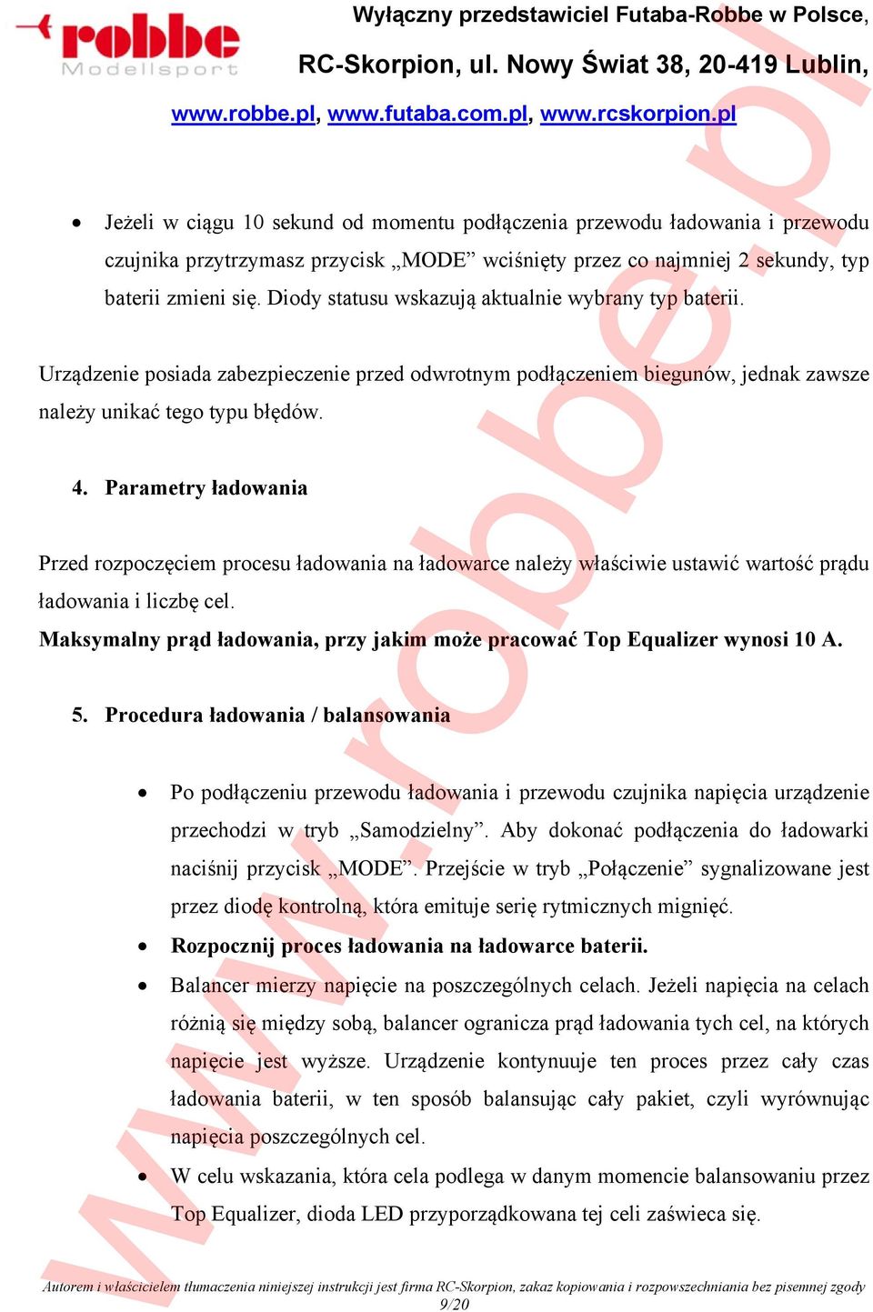 Parametry ładowania Przed rozpoczęciem procesu ładowania na ładowarce należy właściwie ustawić wartość prądu ładowania i liczbę cel.