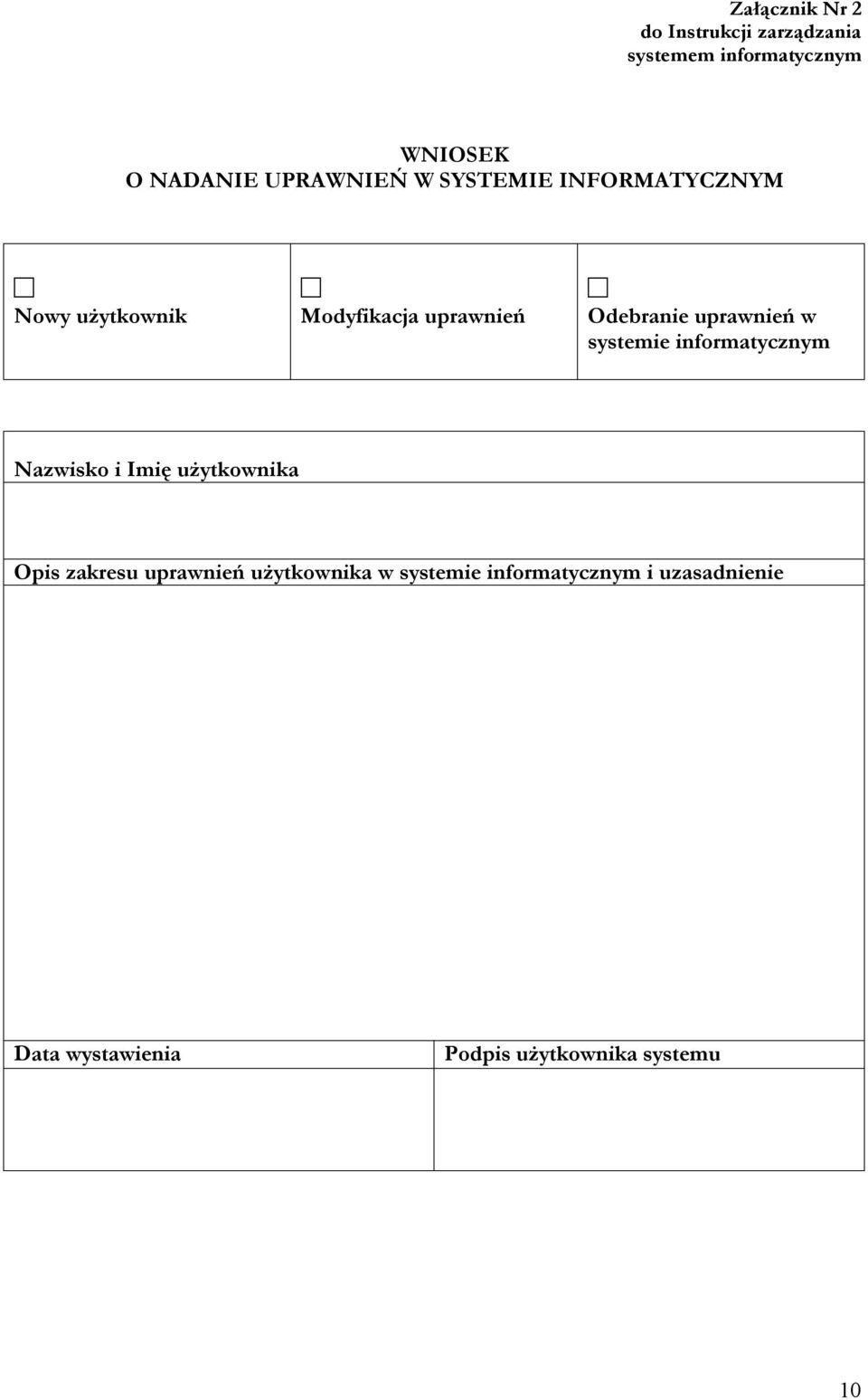 uprawnień w systemie informatycznym Nazwisko i Imię użytkownika Opis zakresu uprawnień