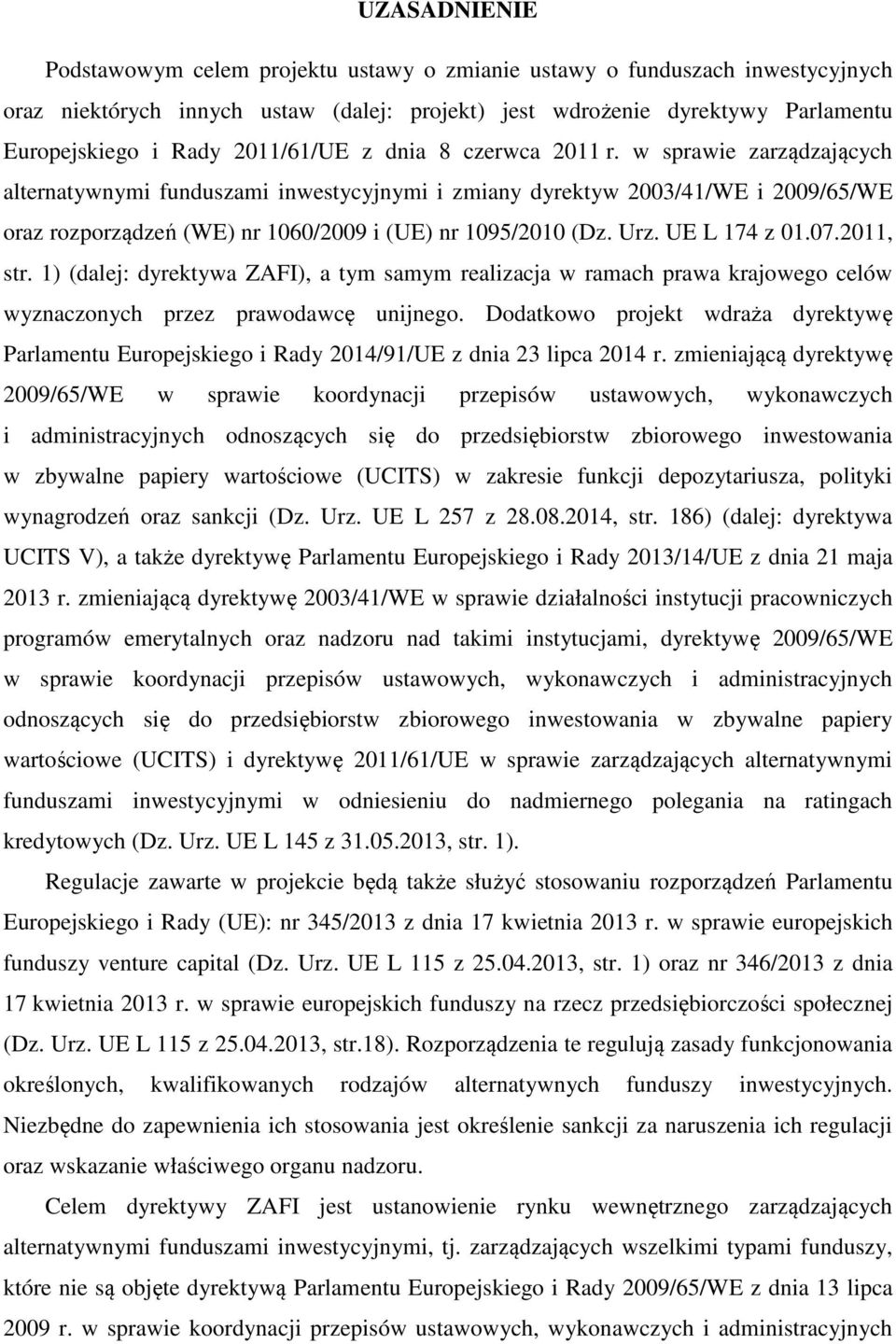 w sprawie zarządzających alternatywnymi funduszami inwestycyjnymi i zmiany dyrektyw 2003/41/WE i 2009/65/WE oraz rozporządzeń (WE) nr 1060/2009 i (UE) nr 1095/2010 (Dz. Urz. UE L 174 z 01.07.