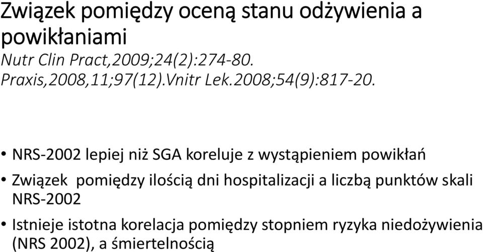 NRS 2002 lepiej niż SGA koreluje z wystąpieniem powikłań Związek pomiędzy ilością dni