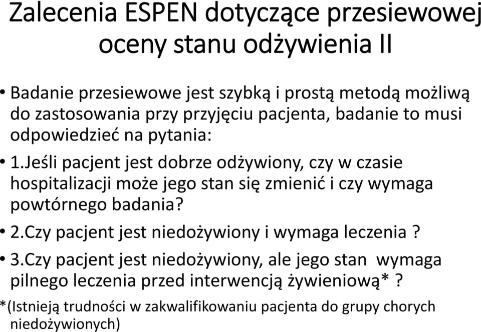 Jeśli pacjent jest dobrze odżywiony, czy w czasie hospitalizacji może jego stan się zmienić i czy wymaga powtórnego badania? 2.