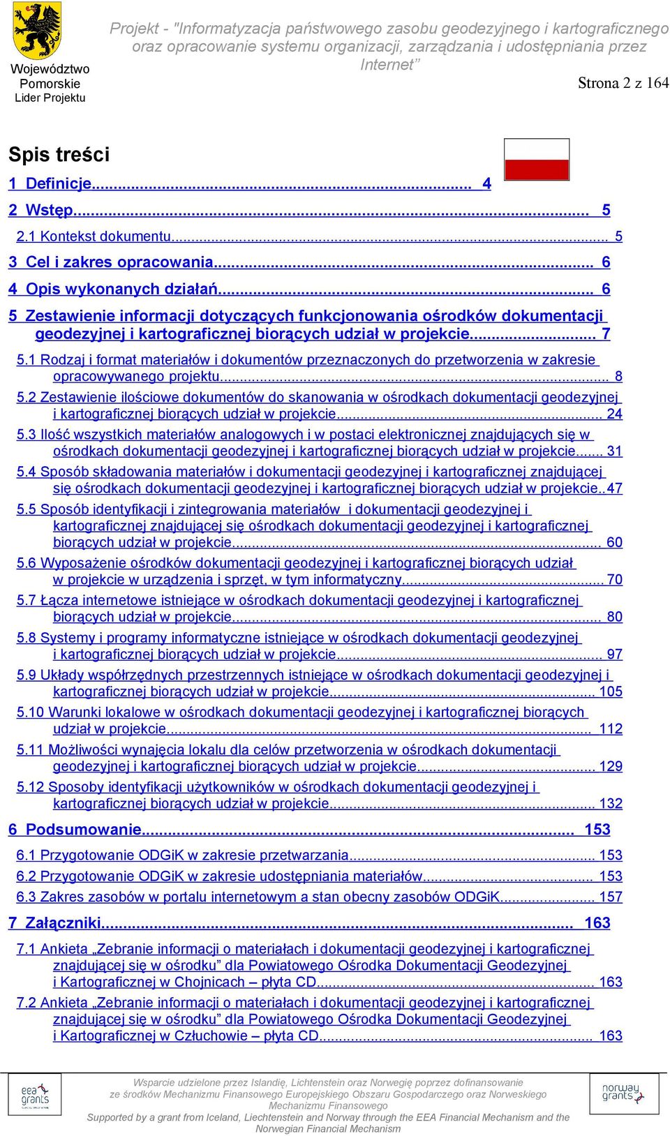 1 Rodzaj i format i dokumentów przeznaczonych do przetworzenia w zakresie opracowywanego projektu... 8 5.