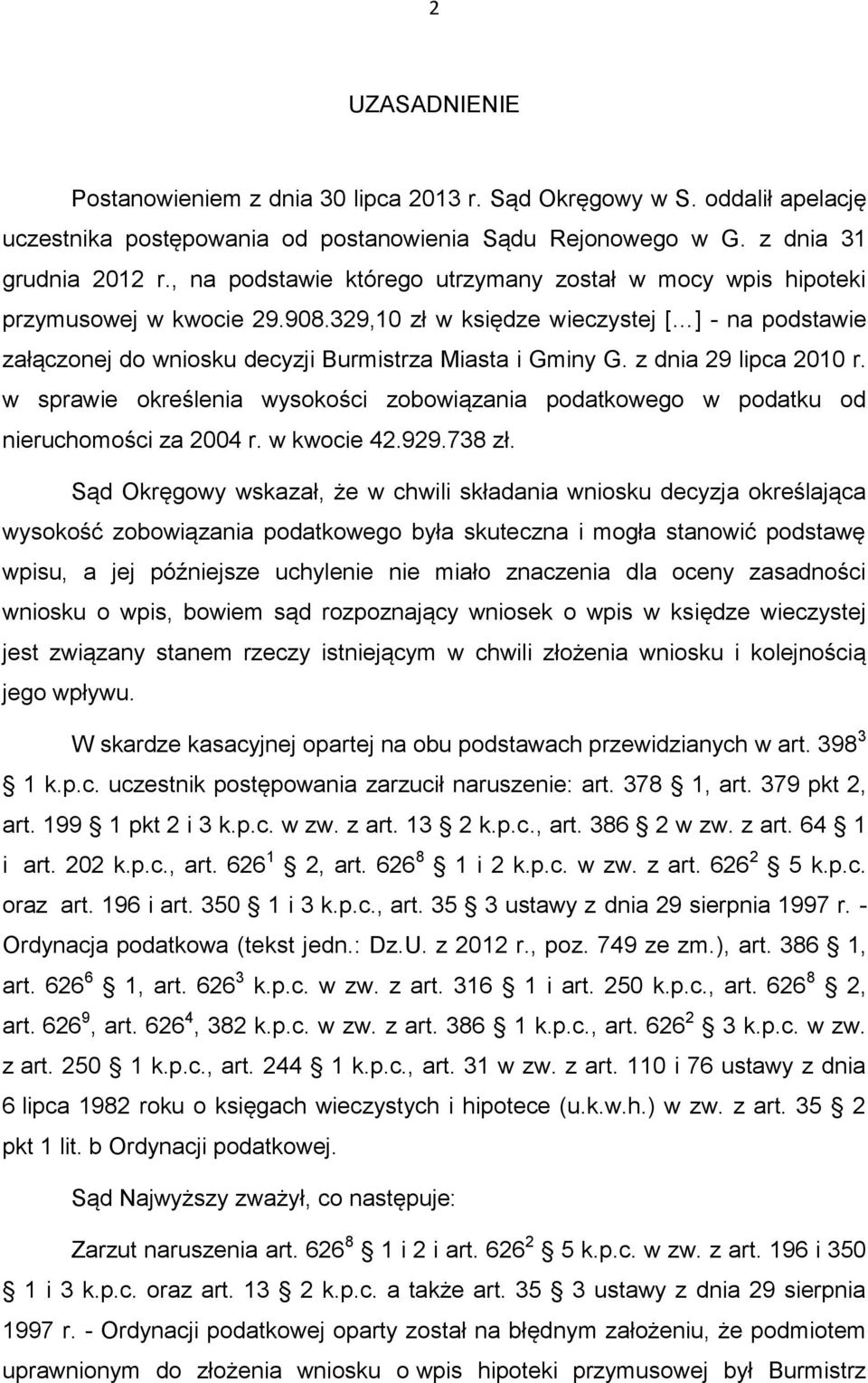 z dnia 29 lipca 2010 r. w sprawie określenia wysokości zobowiązania podatkowego w podatku od nieruchomości za 2004 r. w kwocie 42.929.738 zł.