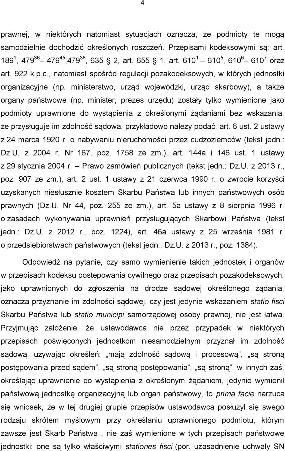ministerstwo, urząd wojewódzki, urząd skarbowy), a także organy państwowe (np.