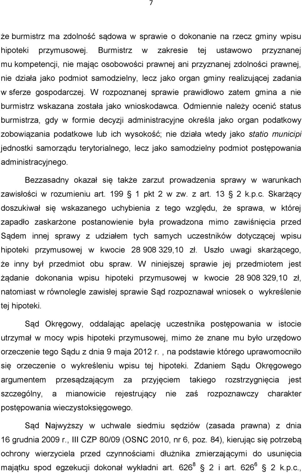 zadania w sferze gospodarczej. W rozpoznanej sprawie prawidłowo zatem gmina a nie burmistrz wskazana została jako wnioskodawca.