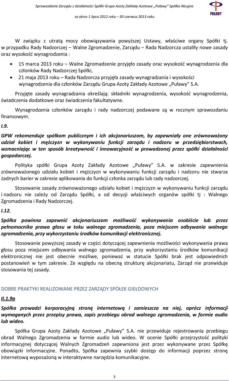 wynagrodzenia dla członków Rady Nadzorczej Spółki, 21 maja 2013 roku Rada Nadzorcza przyjęła zasady wynagradzania i wysokości wynagrodzenia dla członków Zarządu Grupa Az