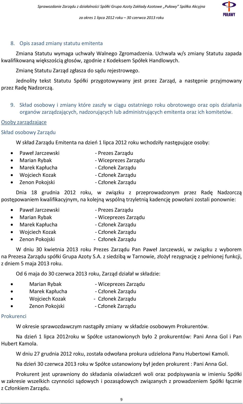 Skład osobowy i zmiany które zaszły w ciągu ostatniego roku obrotowego oraz opis działania organów zarządzających, nadzorujących lub administrujących emitenta oraz ich komitetów.