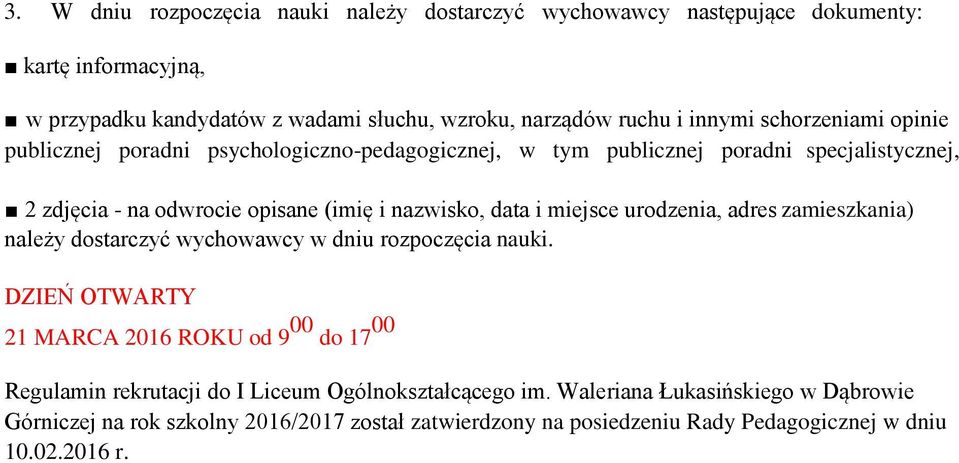miejsce urodzenia, adres zamieszkania) należy dostarczyć wychowawcy w dniu rozpoczęcia nauki.