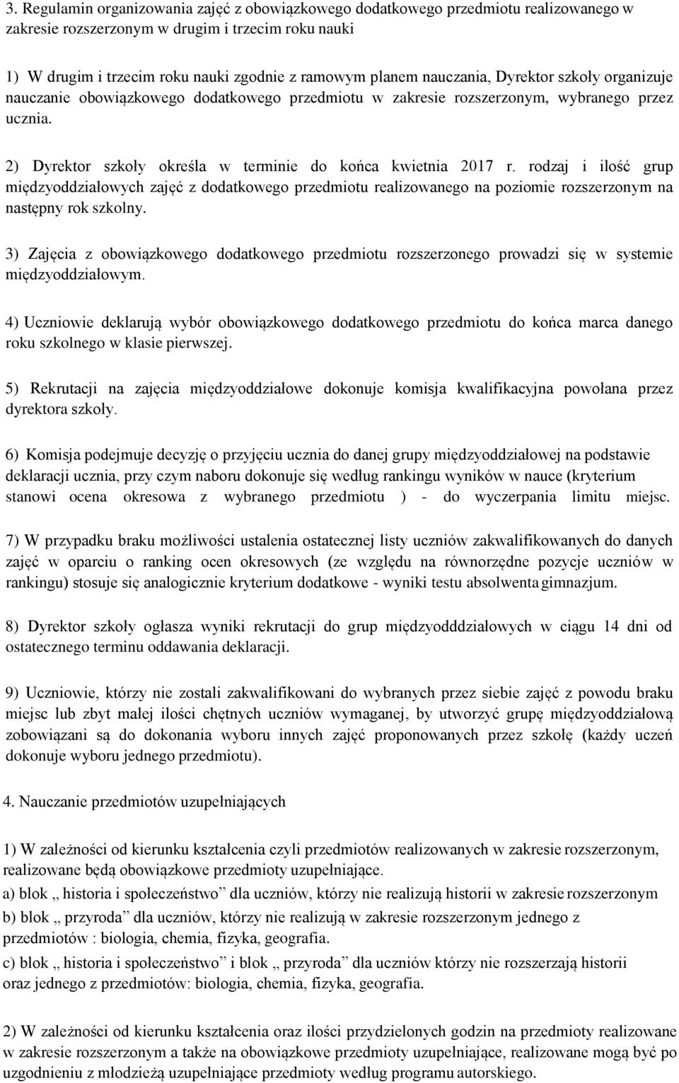 rodzaj i ilość grup międzyoddziałowych zajęć z dodatkowego przedmiotu realizowanego na poziomie rozszerzonym na następny rok szkolny.