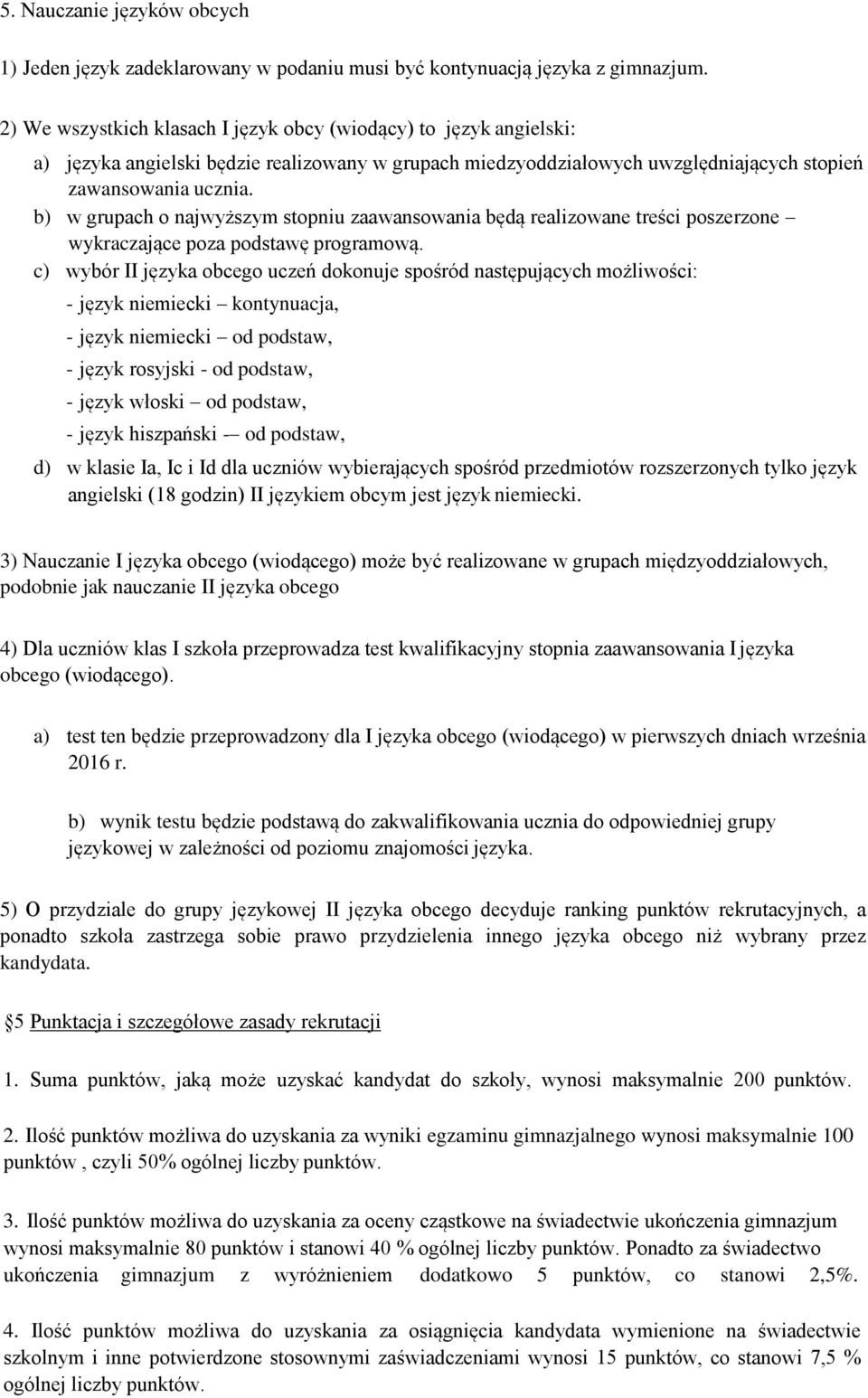 b) w grupach o najwyższym stopniu zaawansowania będą realizowane treści poszerzone wykraczające poza podstawę programową.