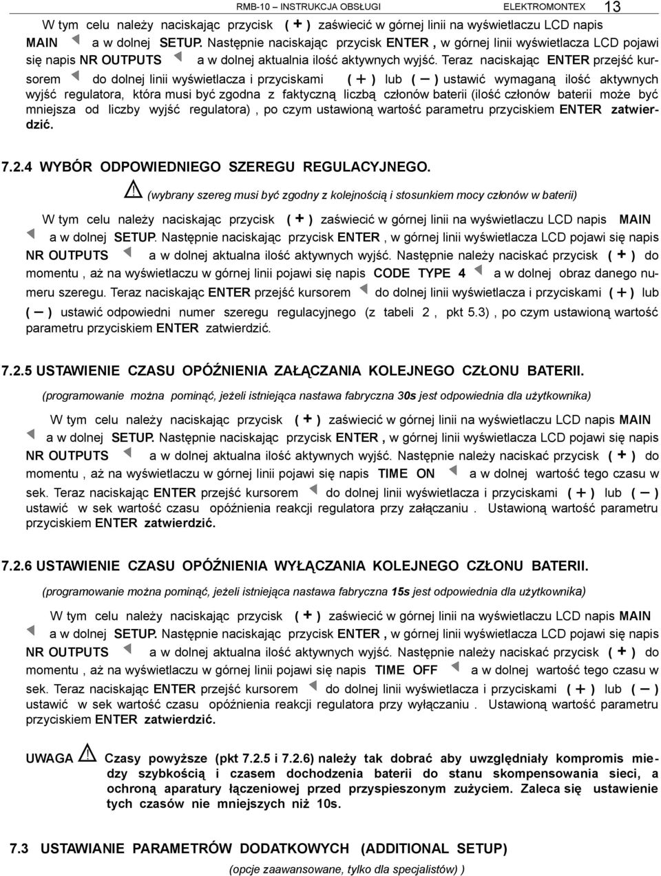 Teraz naciskając ENTER przejść kursorem do dolnej linii wyświetlacza i przyciskami ( + ) lub ( ) ustawić wymaganą ilość aktywnych wyjść regulatora, która musi być zgodna z faktyczną liczbą członów