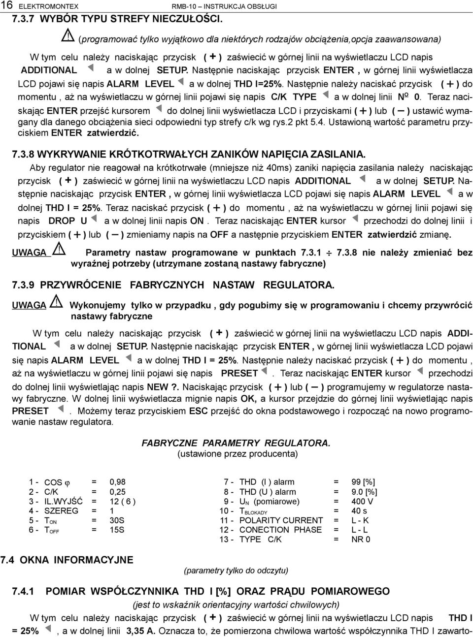 dolnej SETUP. Następnie naciskając przycisk ENTER, w górnej linii wyświetlacza LCD pojawi się napis ALARM LEVEL a w dolnej THD I=25%.