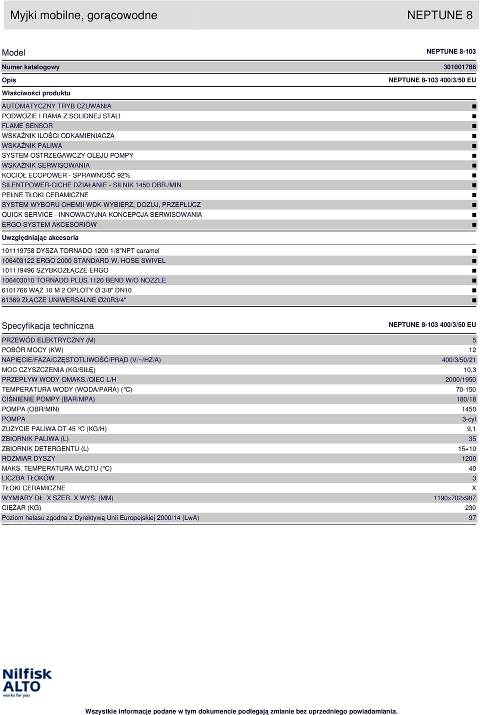 PEŁNE TŁOKI CERAMICZNE SYSTEM WYBORU CHEMII WDK-WYBIERZ, DOZUJ, PRZEPŁUCZ QUICK SERVICE - INNOWACYJNA KONCEPCJA SERWISOWANIA ERGO-SYSTEM AKCESORIÓW Uwzględniając akcesoria 101119758 DYSZA TORNADO