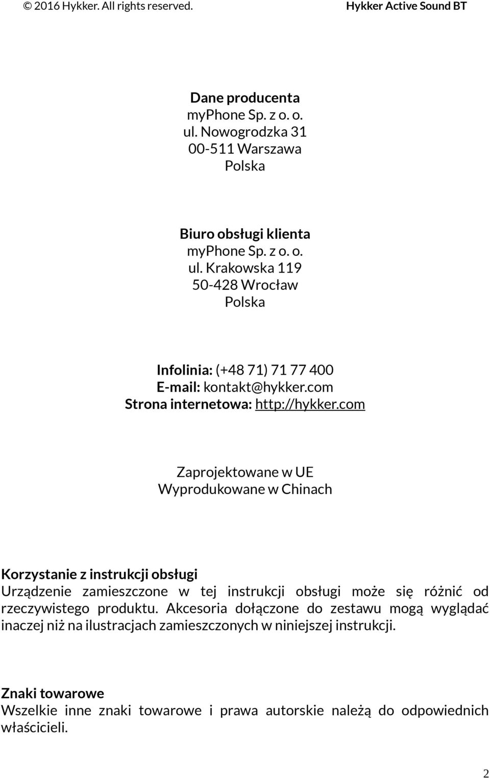 com Zaprojektowane w UE Wyprodukowane w Chinach Korzystanie z instrukcji obsługi Urządzenie zamieszczone w tej instrukcji obsługi może się różnić od