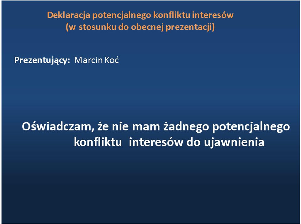 Prezentujący: Marcin Koć Oświadczam, że nie