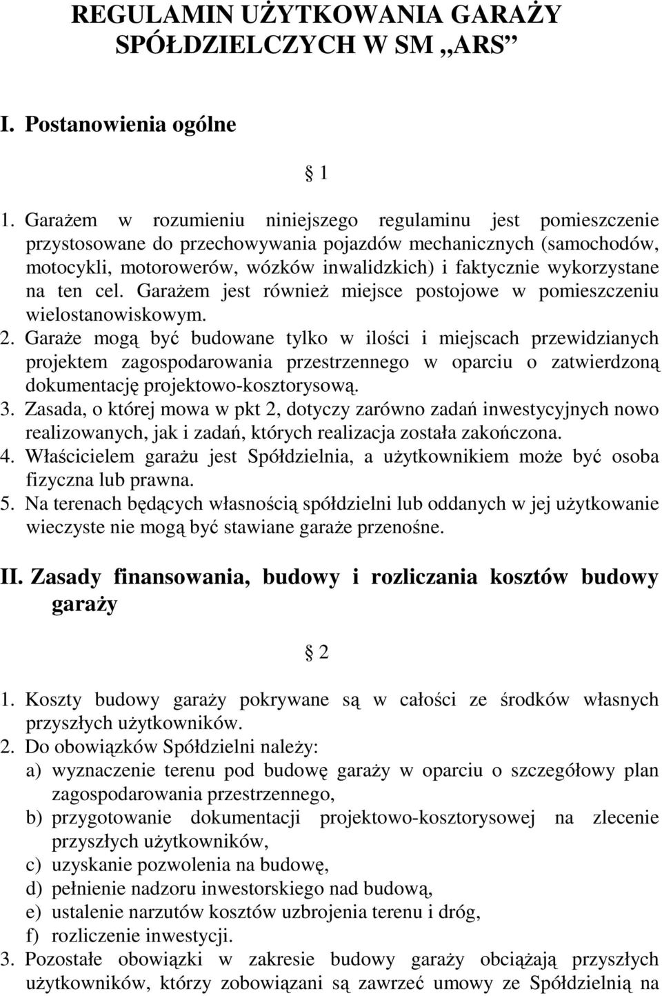 wykorzystane na ten cel. Garażem jest również miejsce postojowe w pomieszczeniu wielostanowiskowym. 2.
