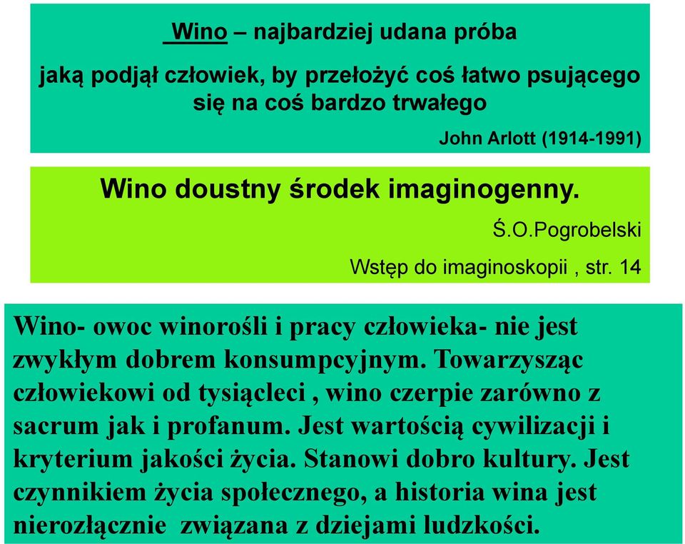 14 Wino- owoc winorośli i pracy człowieka- nie jest zwykłym dobrem konsumpcyjnym.