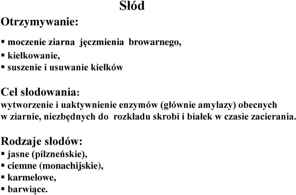 amylazy) obecnych w ziarnie, niezbędnych do rozkładu skrobi i białek w czasie