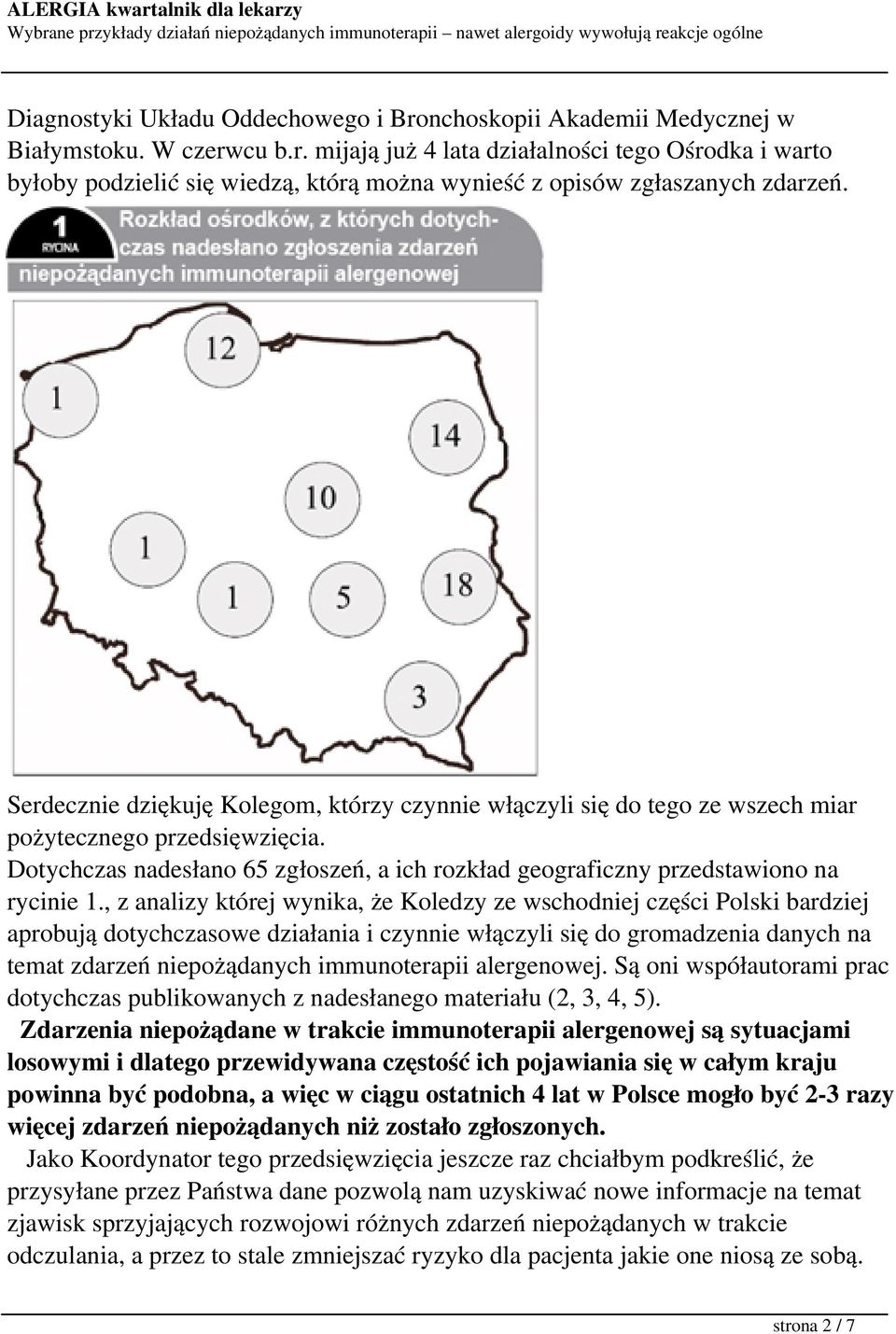 , z analizy której wynika, że Koledzy ze wschodniej części Polski bardziej aprobują dotychczasowe działania i czynnie włączyli się do gromadzenia danych na temat zdarzeń niepożądanych immunoterapii