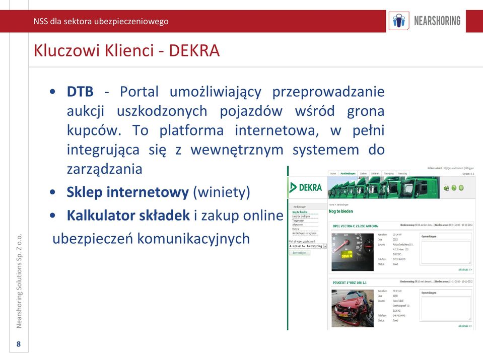 To platforma internetowa, w pełni integrująca się z wewnętrznym systemem