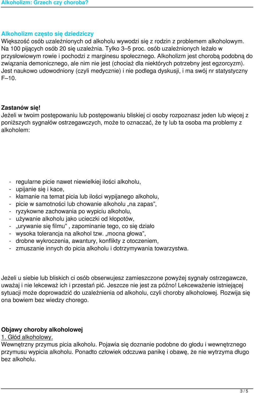 Alkoholizm jest chorobą podobną do związania demonicznego, ale nim nie jest (chociaż dla niektórych potrzebny jest egzorcyzm).