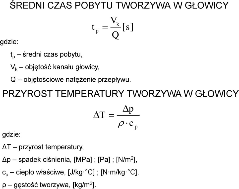 t p PRZYROST TEMPERATURY TWORZYWA W GŁOWICY gdzie: ΔT przyrost temperatury, T p c p Δp