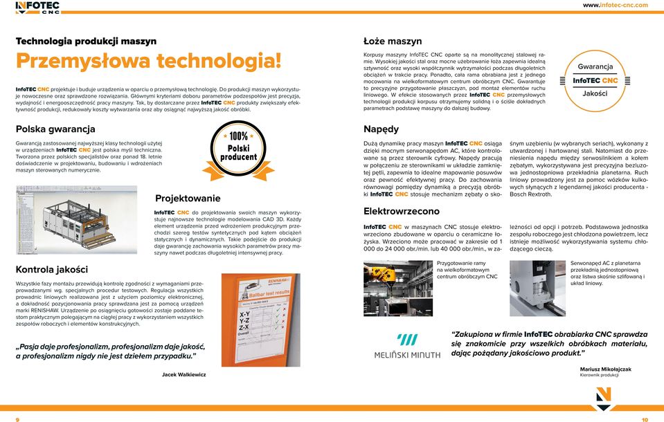 Tak, by dostarczane przez InfoTEC CNC produkty zwiększały efektywność produkcji, redukowały koszty wytwarzania oraz aby osiągnąć najwyższą jakość obróbki.