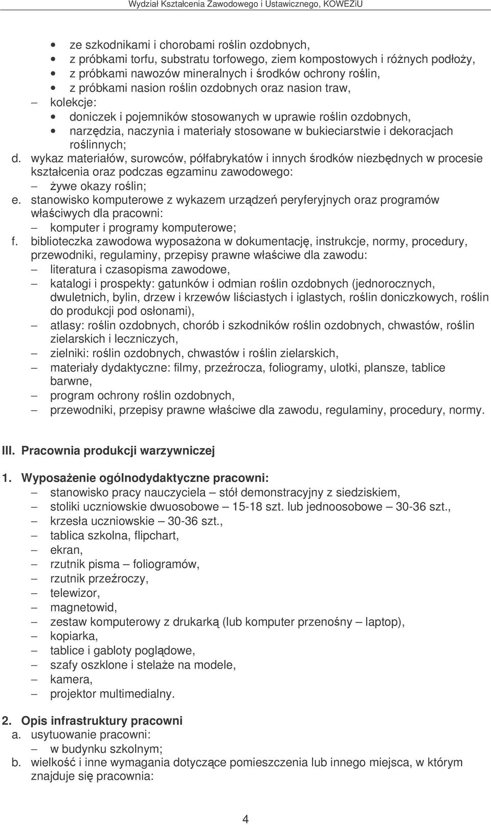 wykaz materiałów, surowców, półfabrykatów i innych rodków niezbdnych w procesie ywe okazy rolin; e.