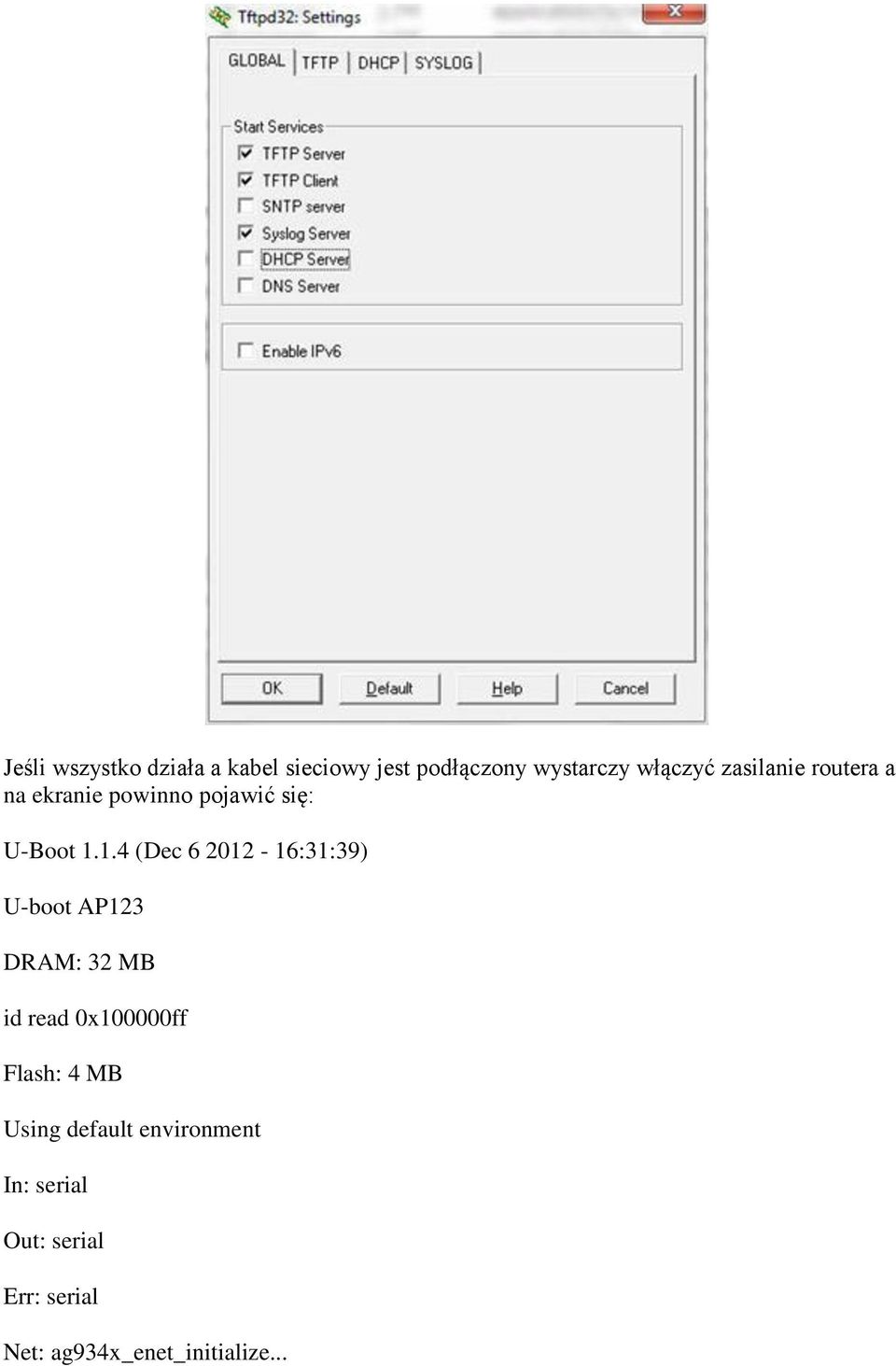 1.4 (Dec 6 2012-16:31:39) U-boot AP123 DRAM: 32 MB id read 0x100000ff Flash: