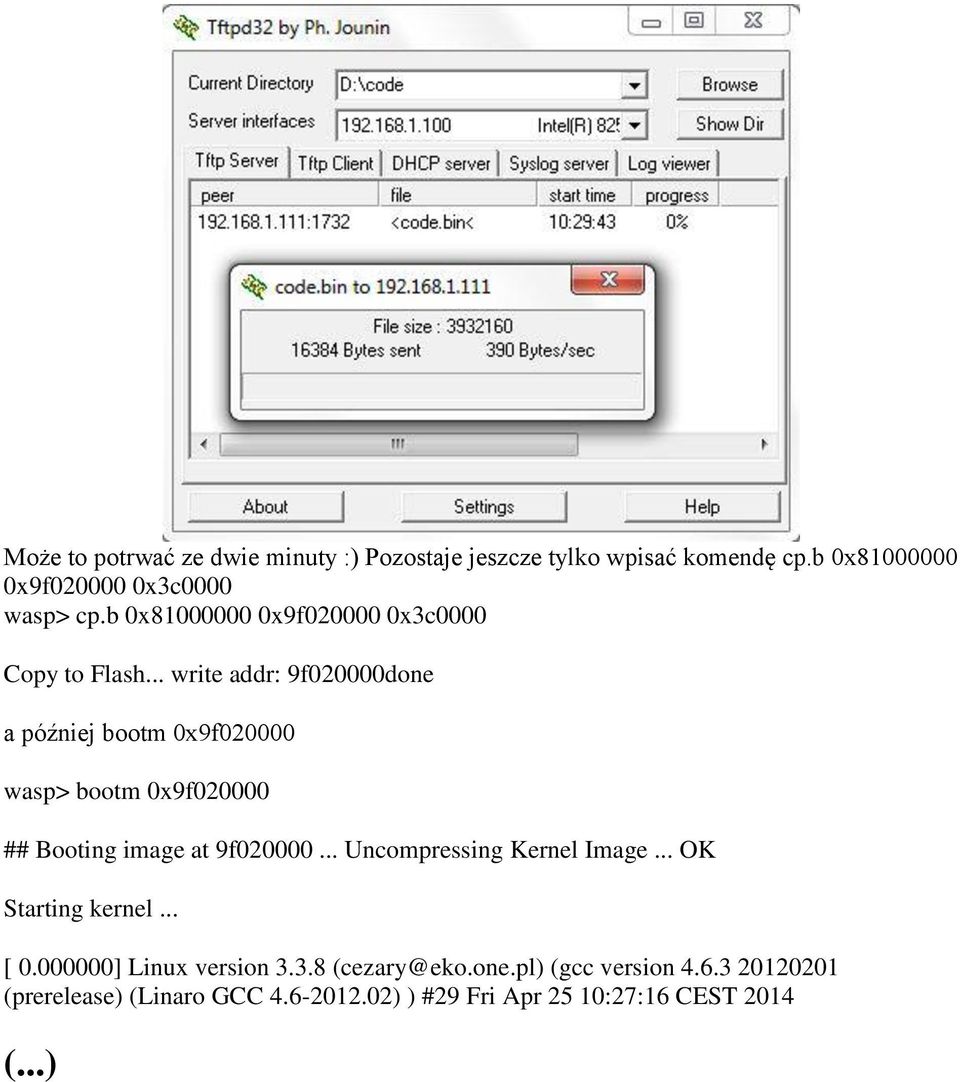 .. write addr: 9f020000done a później bootm 0x9f020000 wasp> bootm 0x9f020000 ## Booting image at 9f020000.