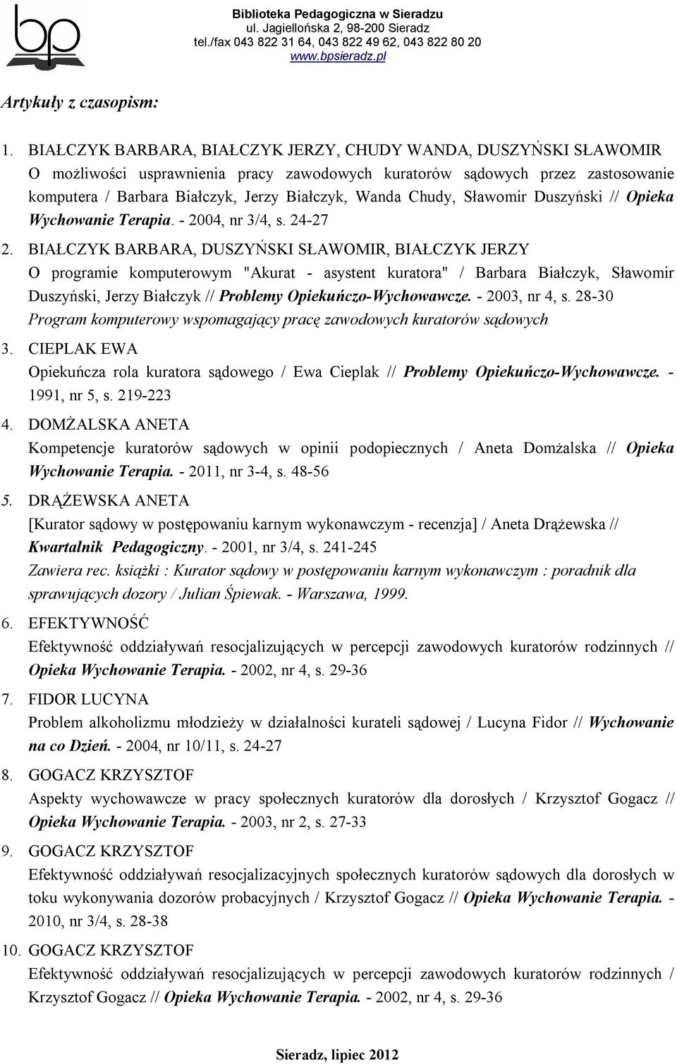 Chudy, Sławomir Duszyński // Opieka Wychowanie Terapia. - 2004, nr 3/4, s. 24-27 2.