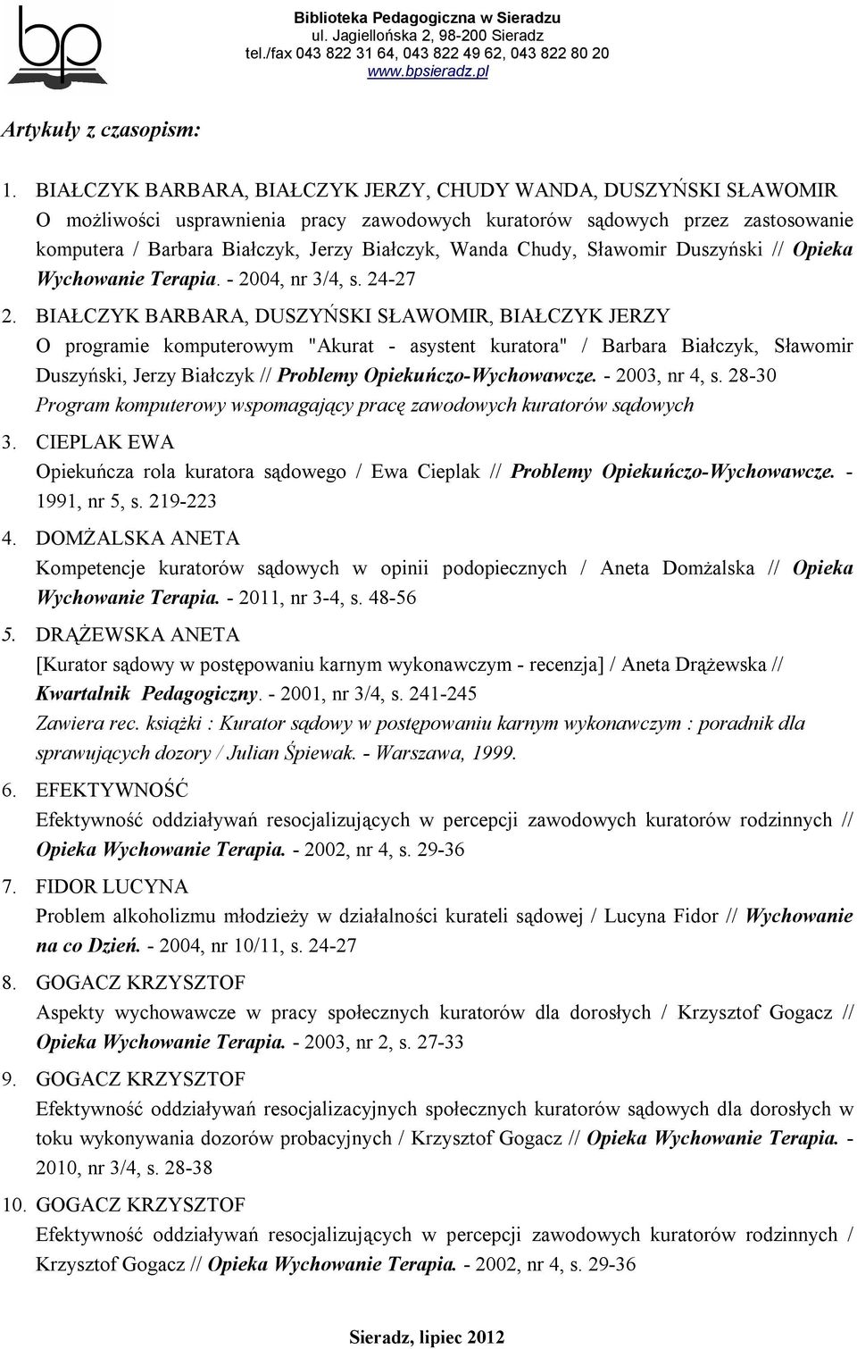 Chudy, Sławomir Duszyński // Opieka Wychowanie Terapia. - 2004, nr 3/4, s. 24-27 2.